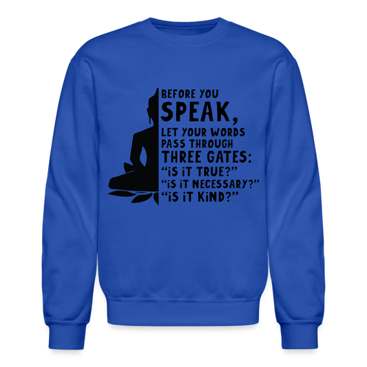Before You Speak Sweatshirt (is it True, Necessary, Kind?) - royal blue