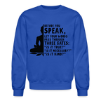 Before You Speak Sweatshirt (is it True, Necessary, Kind?)