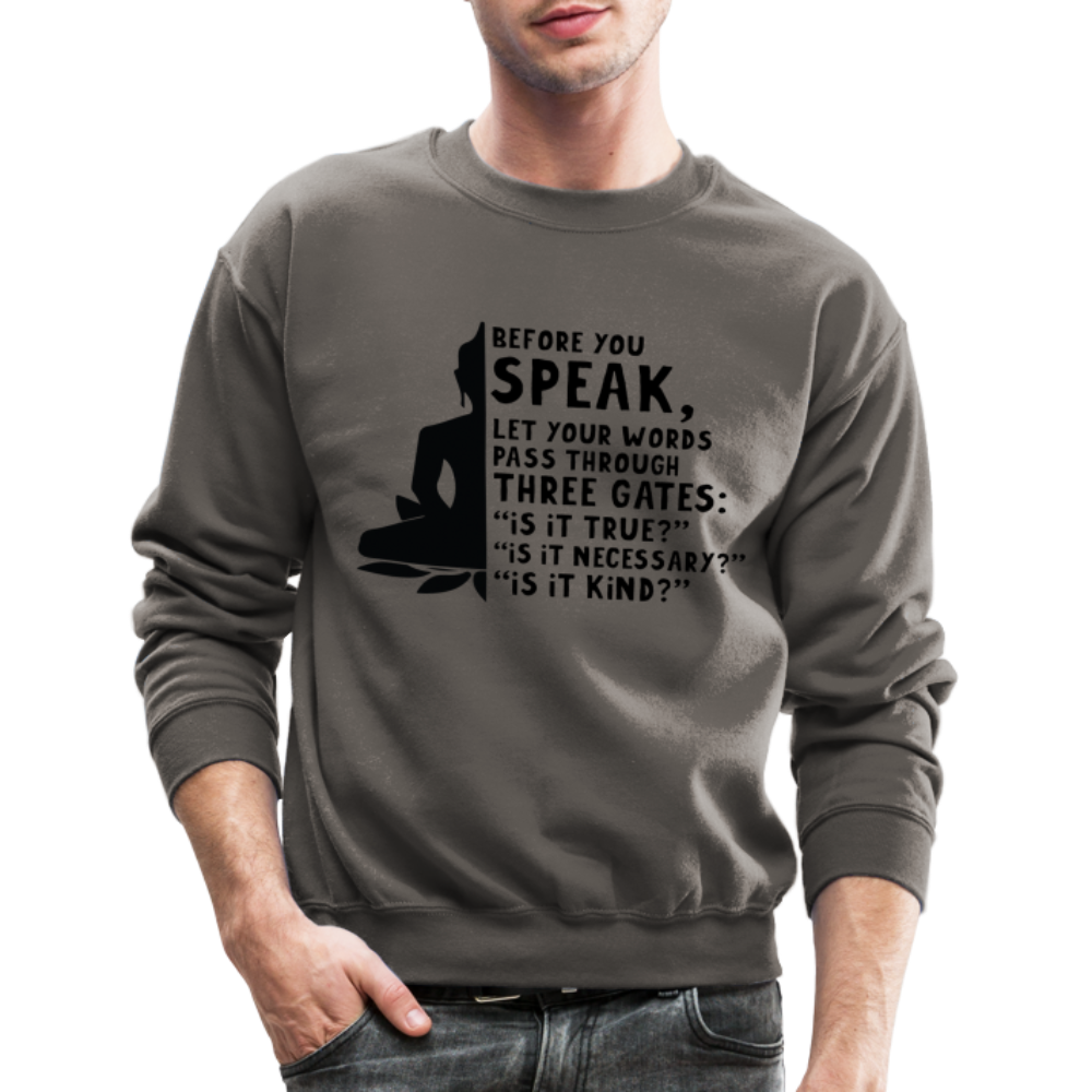 Before You Speak Sweatshirt (is it True, Necessary, Kind?) - asphalt gray