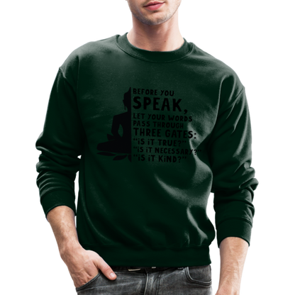 Before You Speak Sweatshirt (is it True, Necessary, Kind?) - forest green