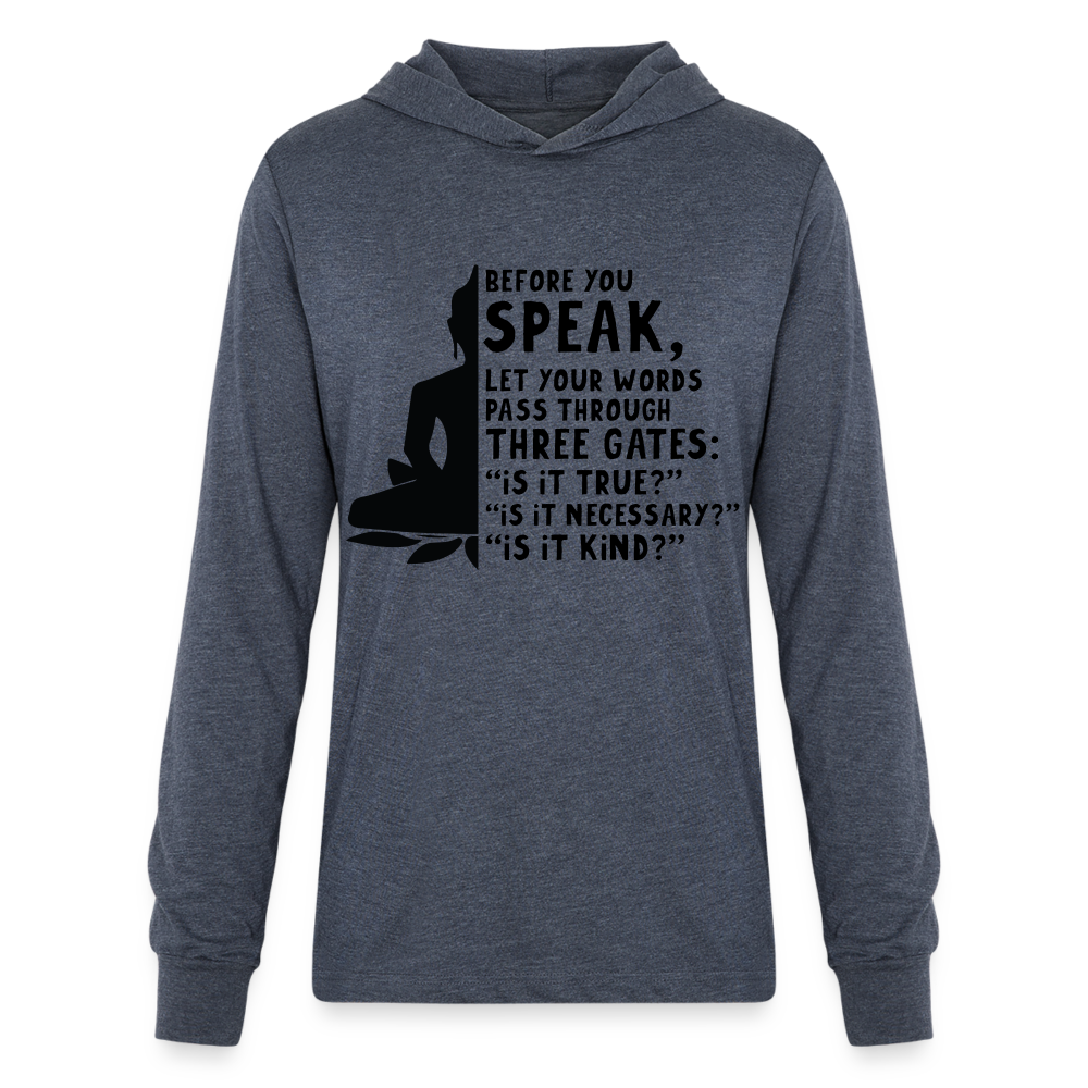 Before You Speak Long Sleeve Hoodie Shirt (is it True, Necessary, Kind?) - heather navy