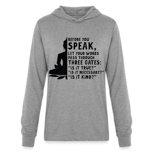 Before You Speak Long Sleeve Hoodie Shirt (is it True, Necessary, Kind?) - heather grey
