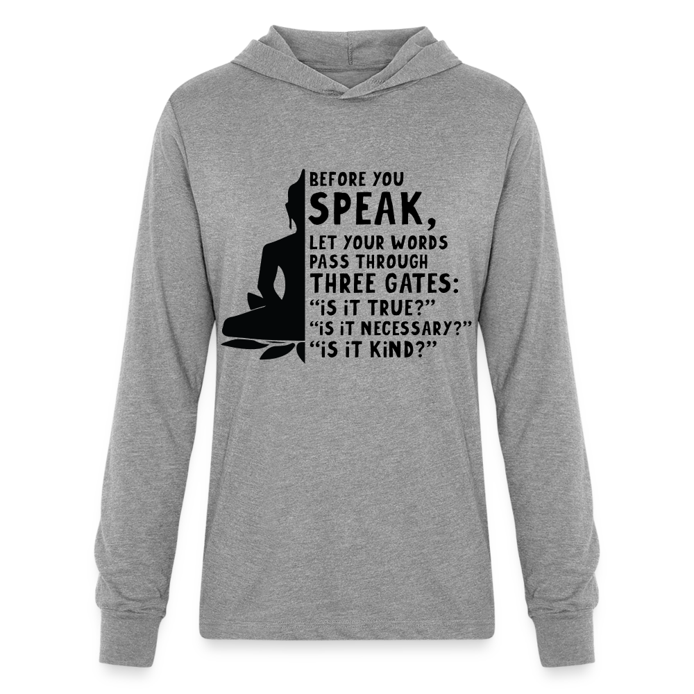 Before You Speak Long Sleeve Hoodie Shirt (is it True, Necessary, Kind?) - heather grey