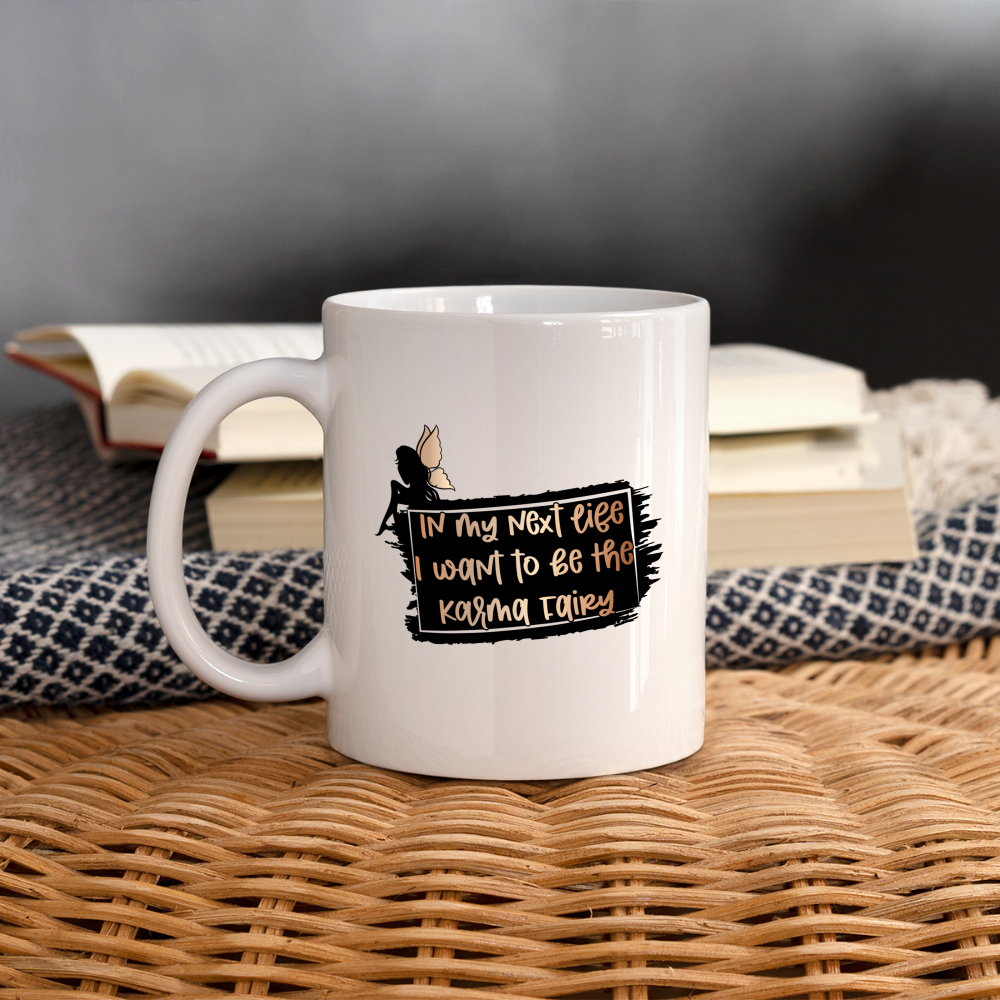 In My Next Life I Want To Be The Karma Fairy Coffee Mug - white