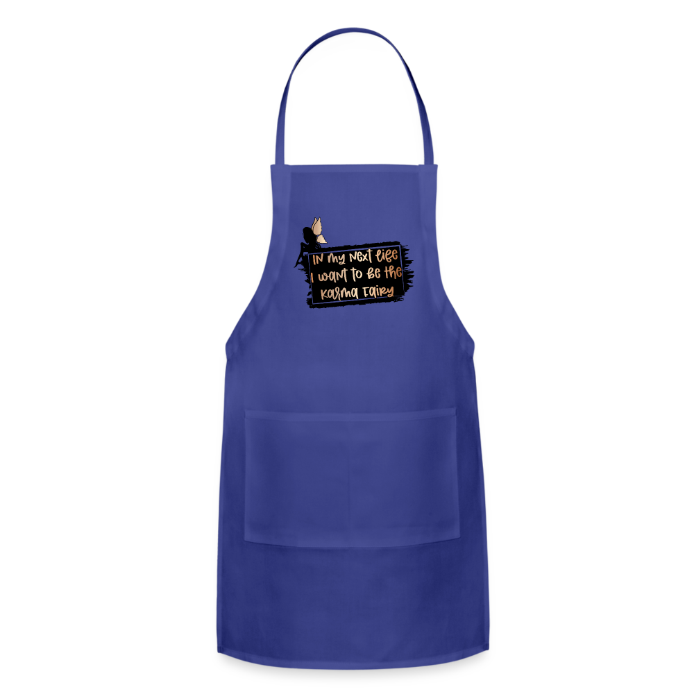 In My Next Life I Want To Be The Karma Fairy Adjustable Apron - royal blue