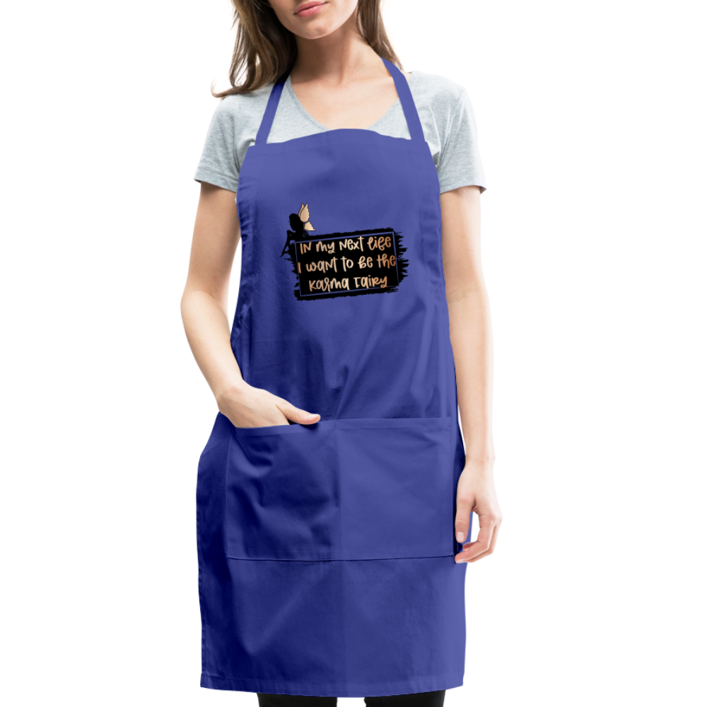In My Next Life I Want To Be The Karma Fairy Adjustable Apron - royal blue