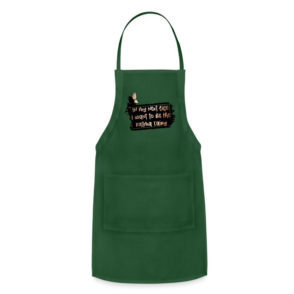 In My Next Life I Want To Be The Karma Fairy Adjustable Apron - forest green