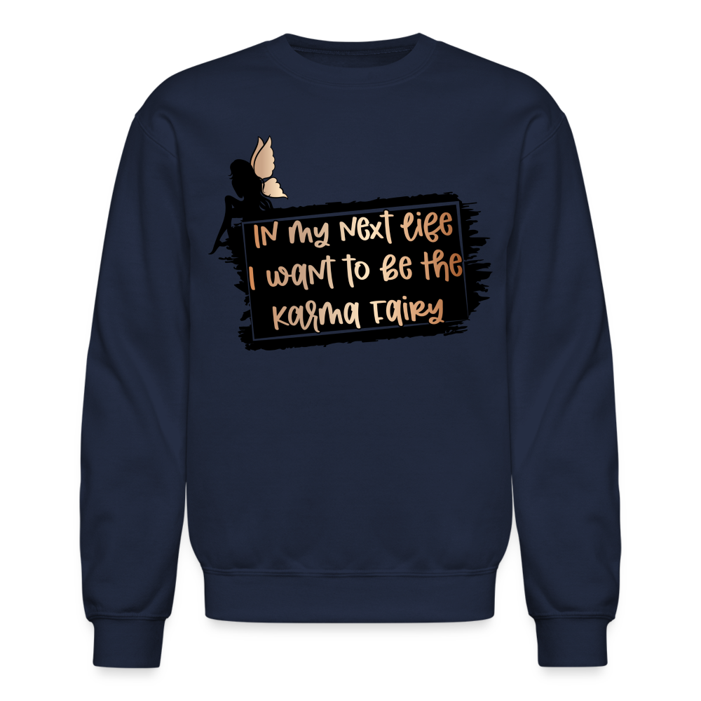 In My Next Life I Want To Be The Karma Fairy Sweatshirt - navy
