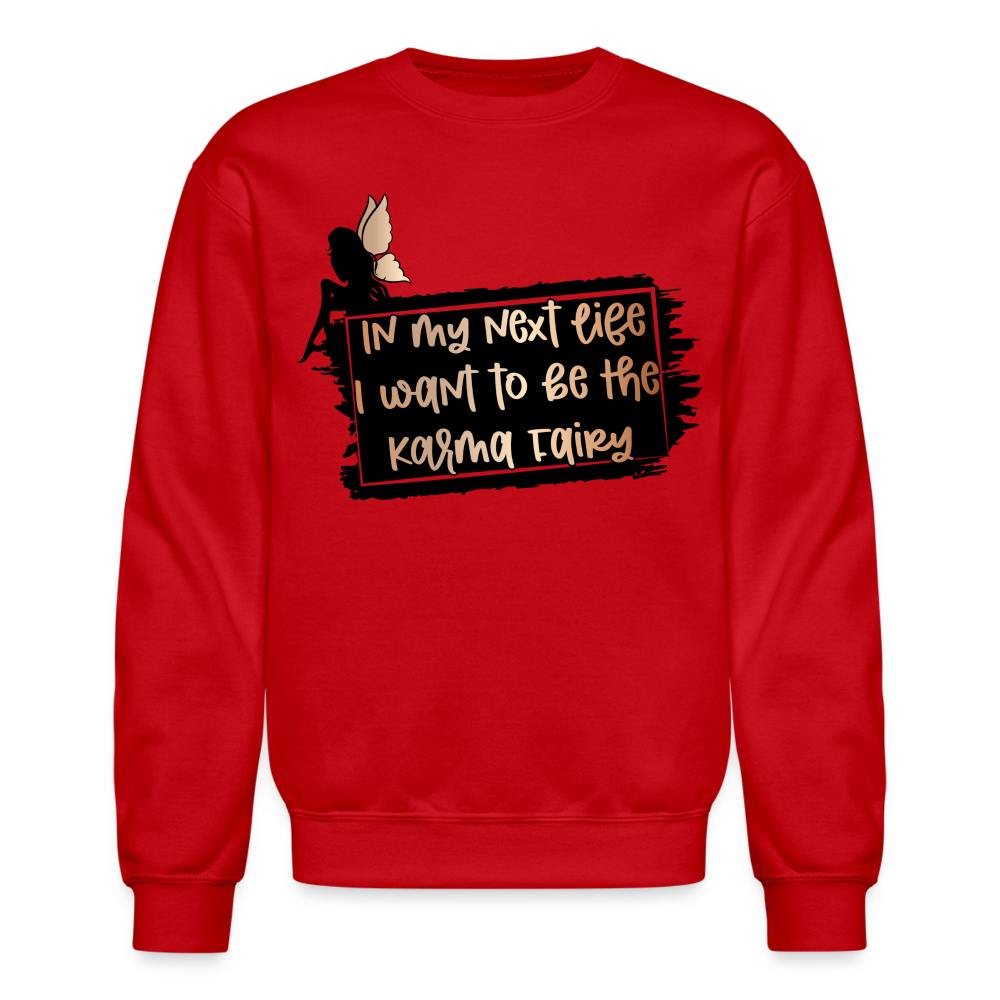 In My Next Life I Want To Be The Karma Fairy Sweatshirt - red