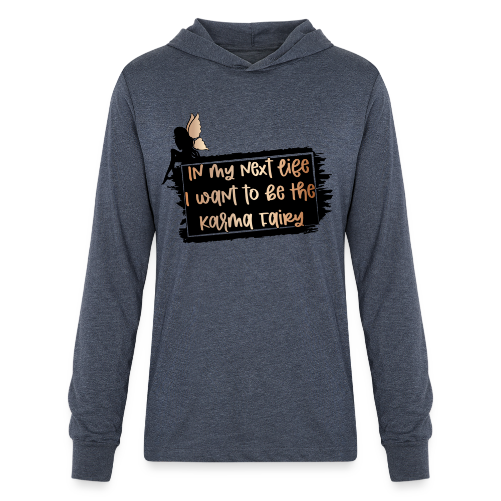 In My Next Life I Want To Be The Karma Fairy Hoodie Shirt - heather navy