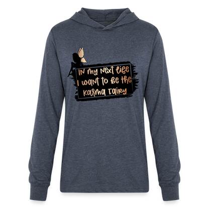 In My Next Life I Want To Be The Karma Fairy Hoodie Shirt - heather navy