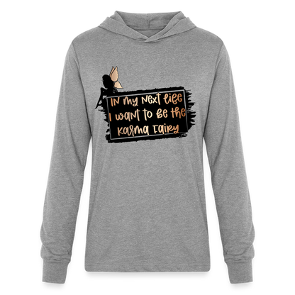 In My Next Life I Want To Be The Karma Fairy Hoodie Shirt - heather grey