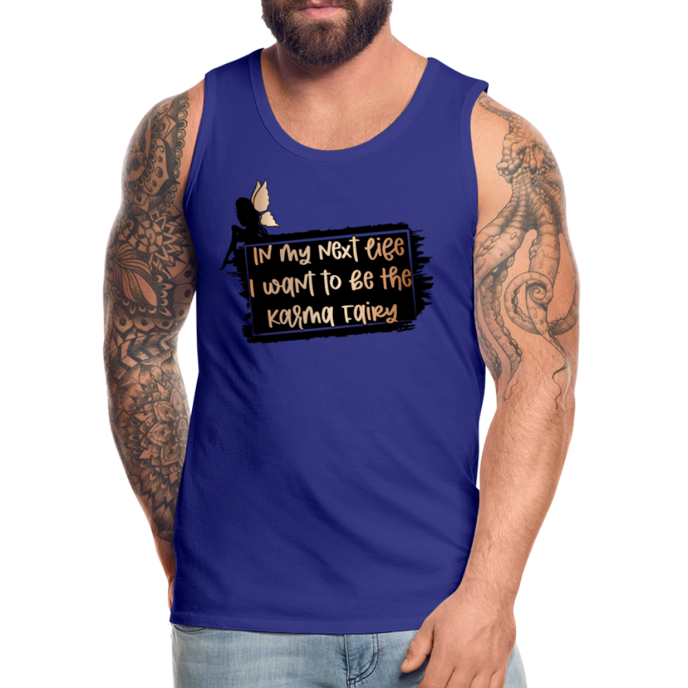 In My Next Life I Want To Be The Karma Fairy Men’s Premium Tank Top - royal blue