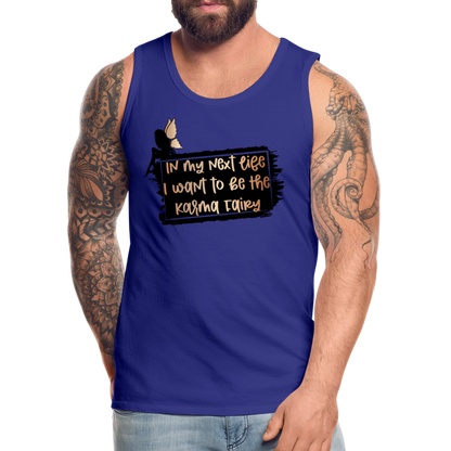 In My Next Life I Want To Be The Karma Fairy Men’s Premium Tank Top - royal blue