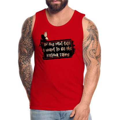 In My Next Life I Want To Be The Karma Fairy Men’s Premium Tank Top - red