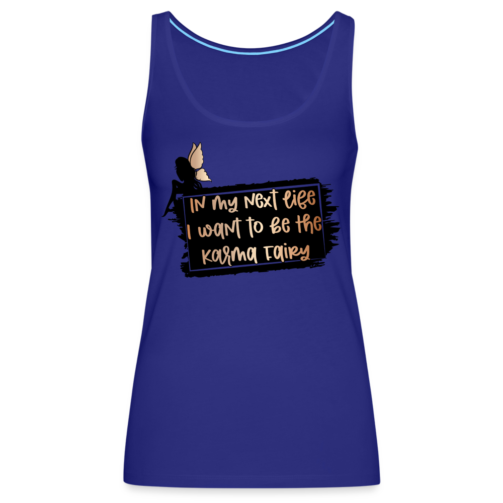 In My Next Life I Want To Be The Karma Fairy Women’s Premium Tank Top - royal blue