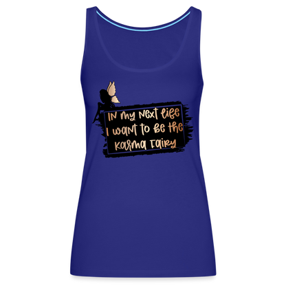 In My Next Life I Want To Be The Karma Fairy Women’s Premium Tank Top - royal blue