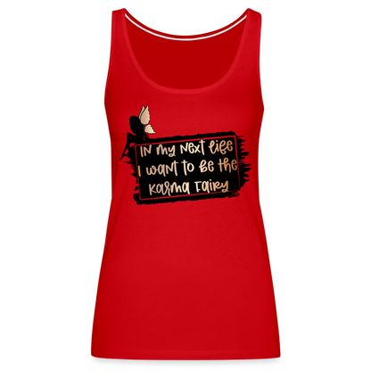 In My Next Life I Want To Be The Karma Fairy Women’s Premium Tank Top - red