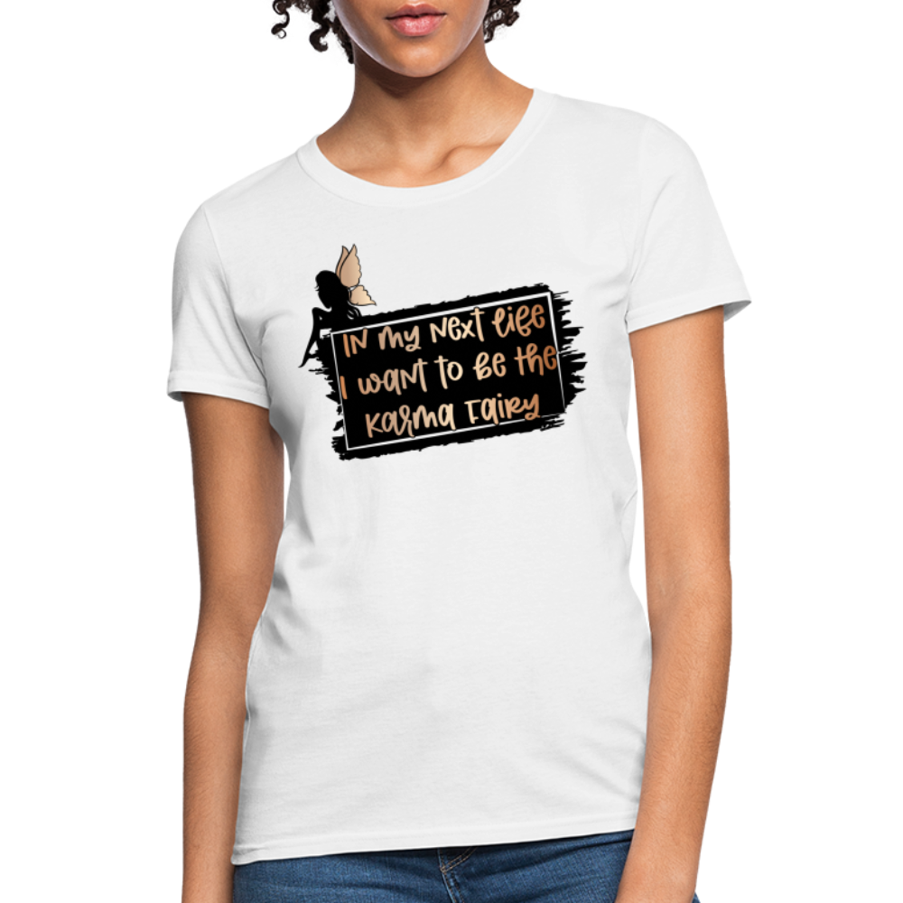 In My Next Life I Want To Be The Karma Fairy Women's T-Shirt - white