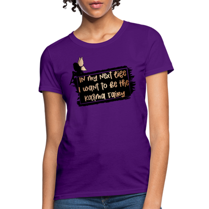 In My Next Life I Want To Be The Karma Fairy Women's T-Shirt - purple