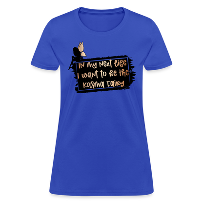 In My Next Life I Want To Be The Karma Fairy Women's T-Shirt - royal blue