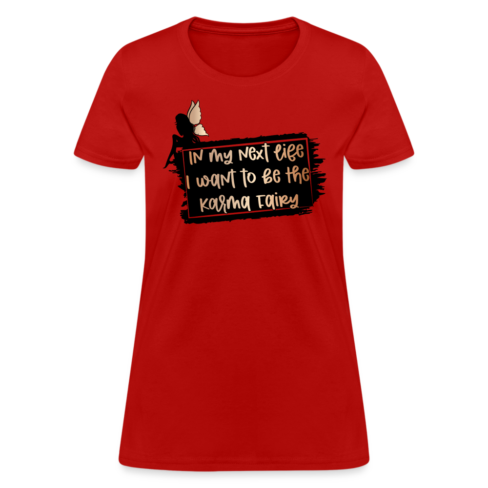 In My Next Life I Want To Be The Karma Fairy Women's T-Shirt - red