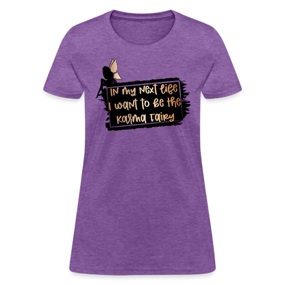 In My Next Life I Want To Be The Karma Fairy Women's T-Shirt - purple heather