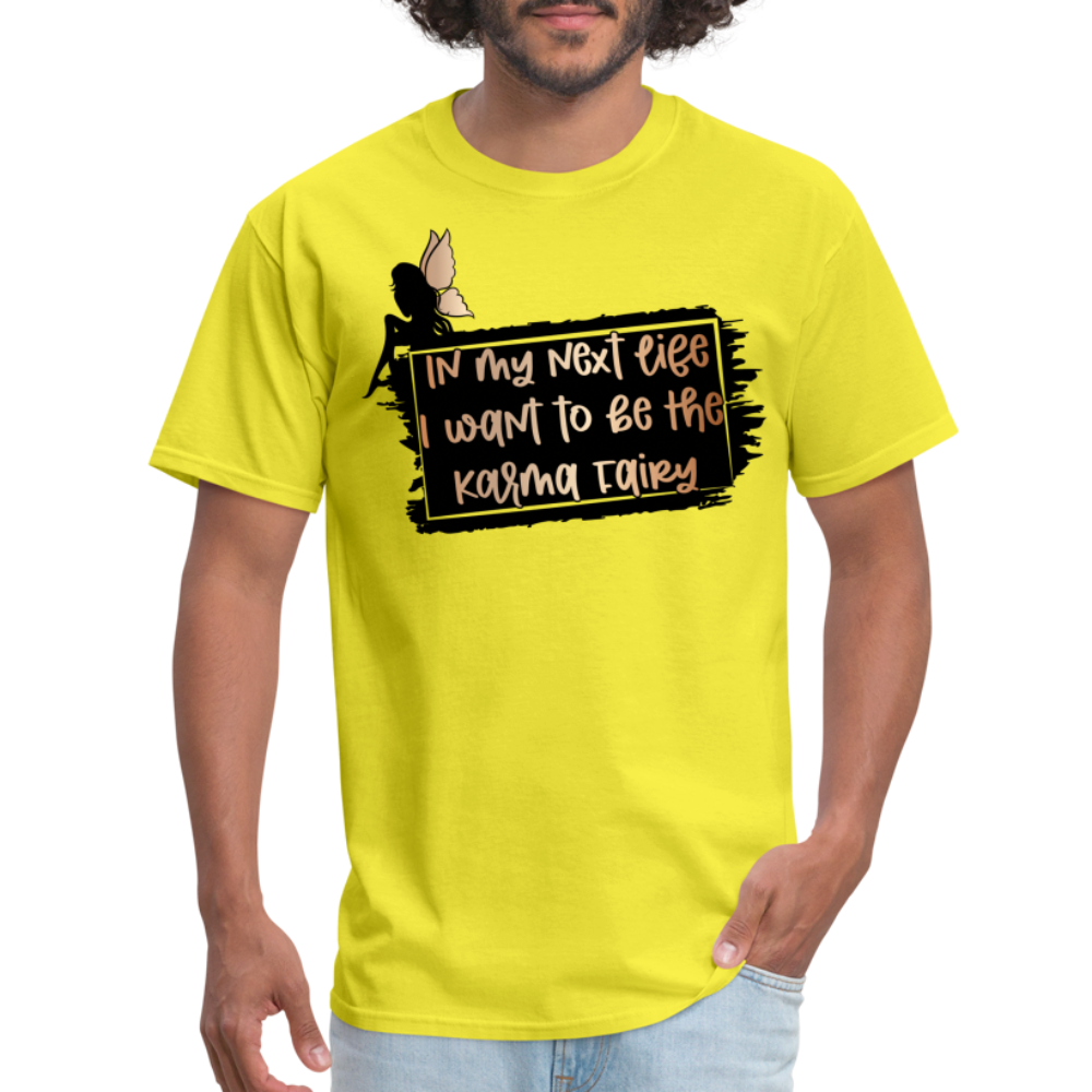 In My Next Life I Want To Be The Karma Fairy T-Shirt - yellow