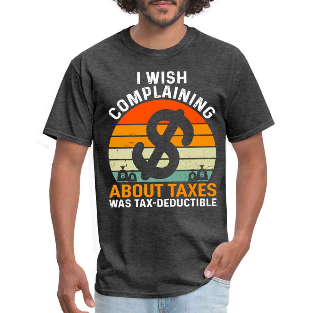 I Wish Complaining About Taxes Was Tax Deductible T-Shirt Color: denim
