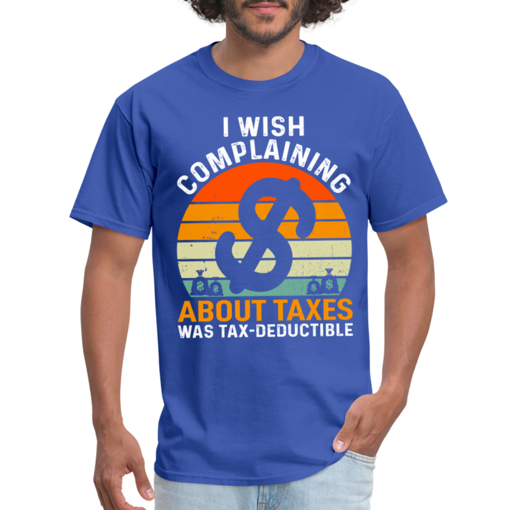 I Wish Complaining About Taxes Was Tax Deductible T-Shirt Color: denim