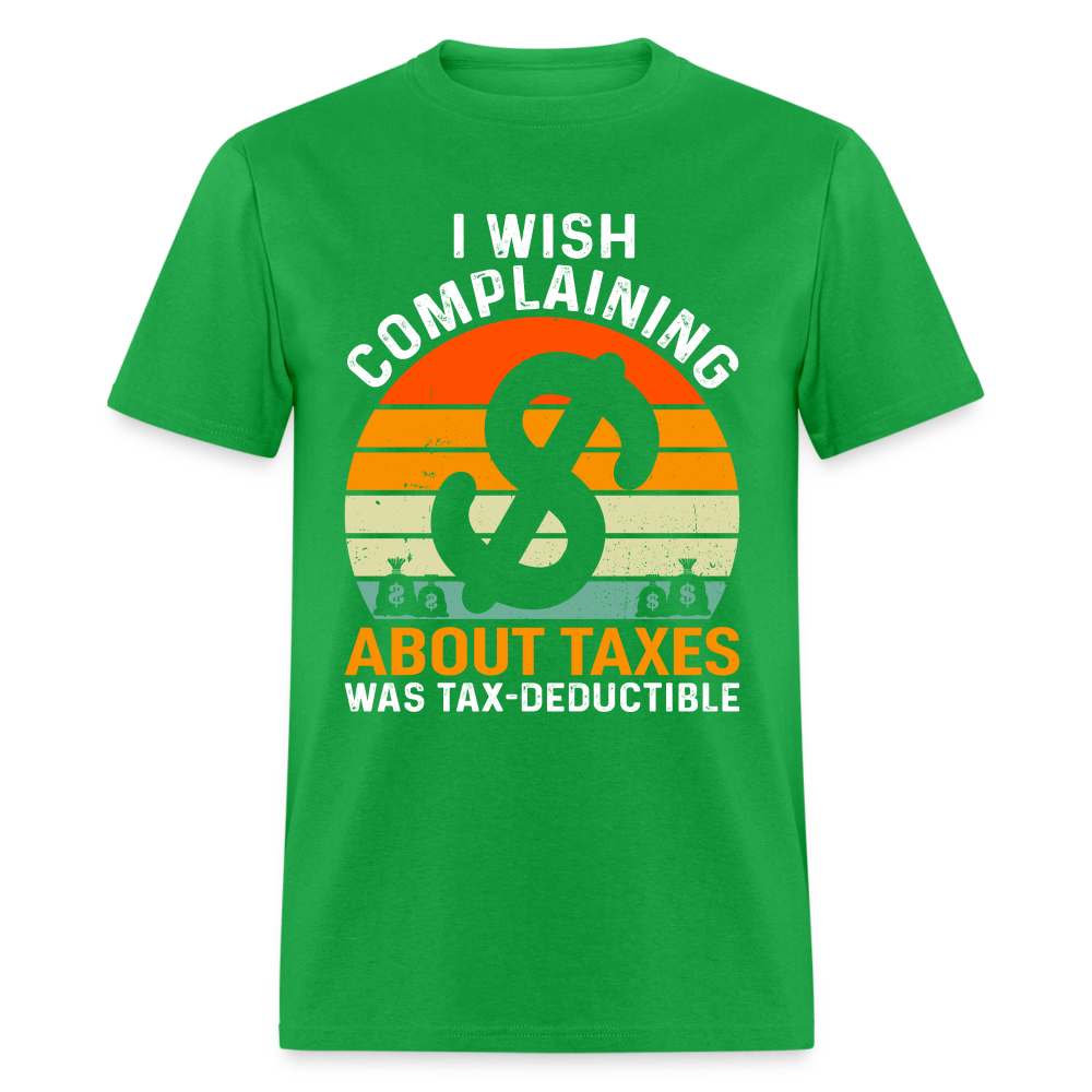 I Wish Complaining About Taxes Was Tax Deductible T-Shirt Color: bright green