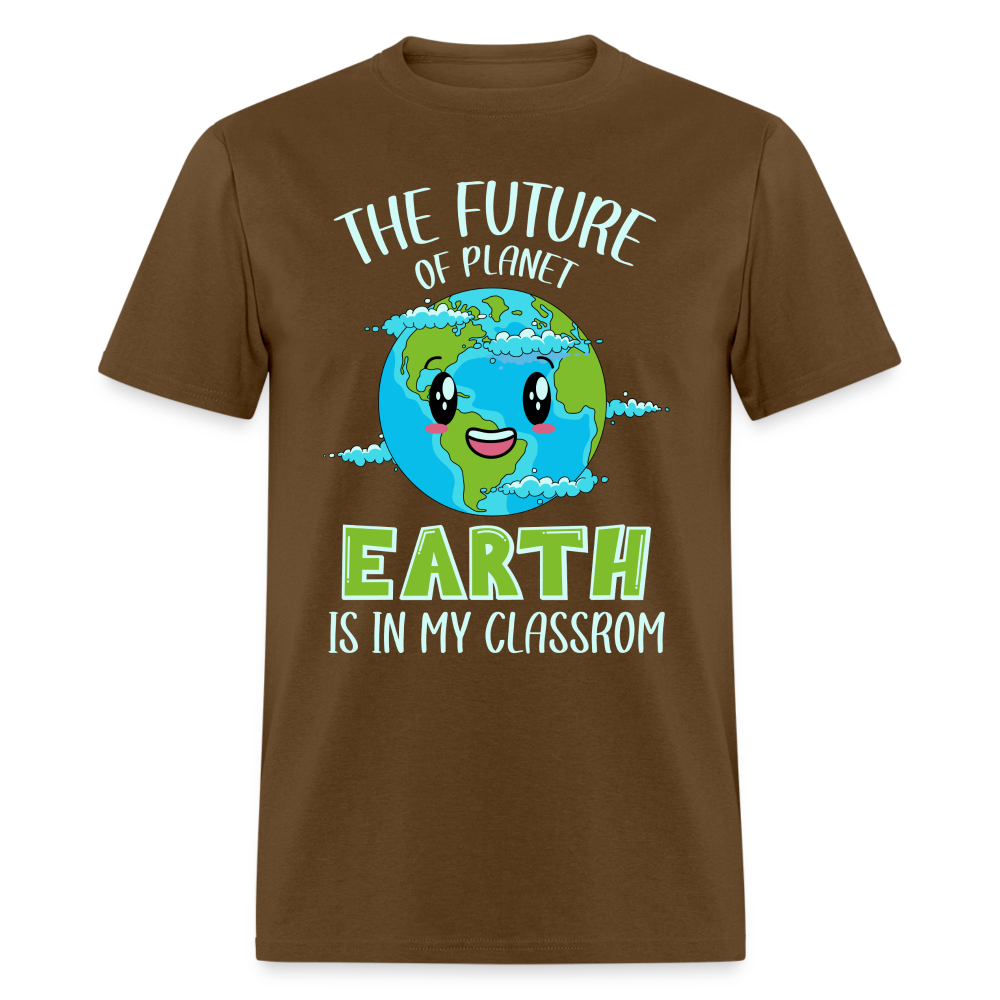 Earth Day Teacher T-Shirt (The Future is in My Classroom) - brown