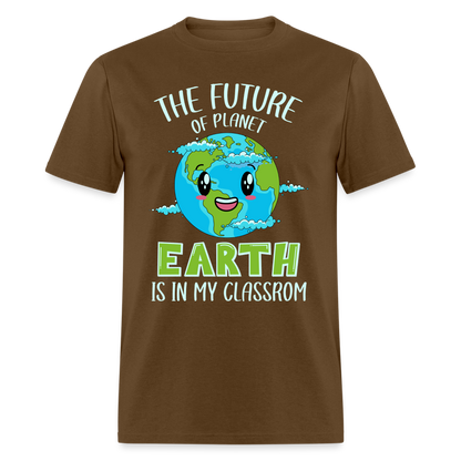 Earth Day Teacher T-Shirt (The Future is in My Classroom) - brown