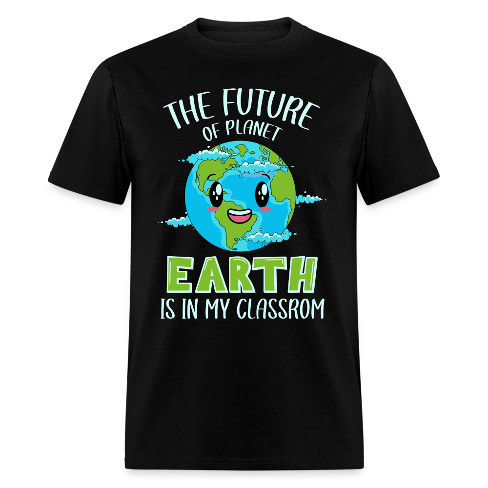 Earth Day Teacher T-Shirt (The Future is in My Classroom) - black