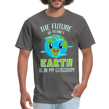 Earth Day Teacher T-Shirt (The Future is in My Classroom) - charcoal