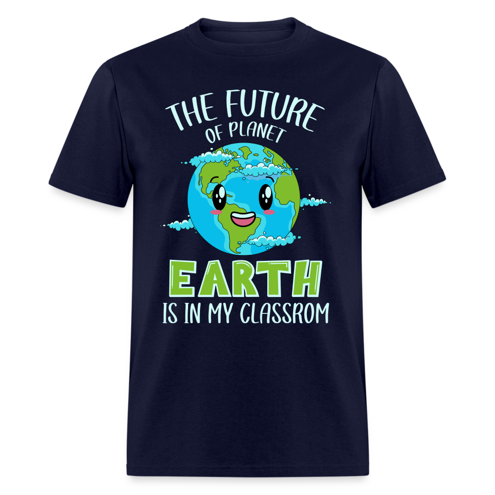 Earth Day Teacher T-Shirt (The Future is in My Classroom) - navy
