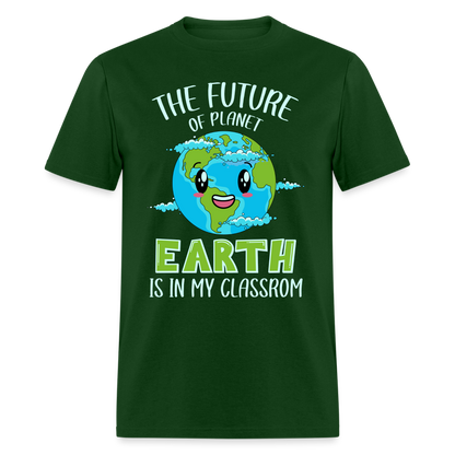 Earth Day Teacher T-Shirt (The Future is in My Classroom) - forest green