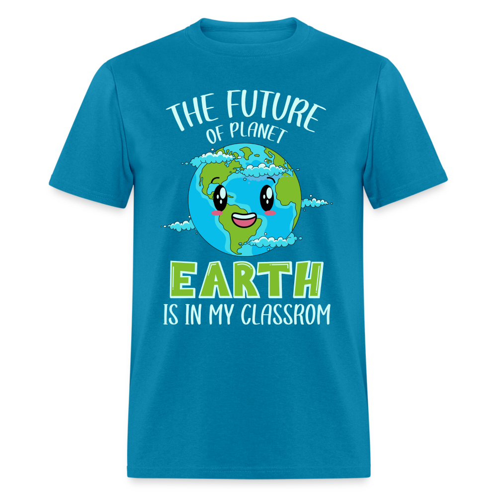 Earth Day Teacher T-Shirt (The Future is in My Classroom) - turquoise