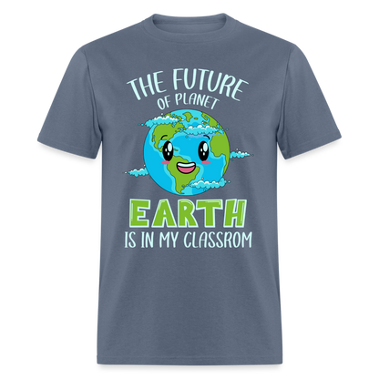 Earth Day Teacher T-Shirt (The Future is in My Classroom) - denim