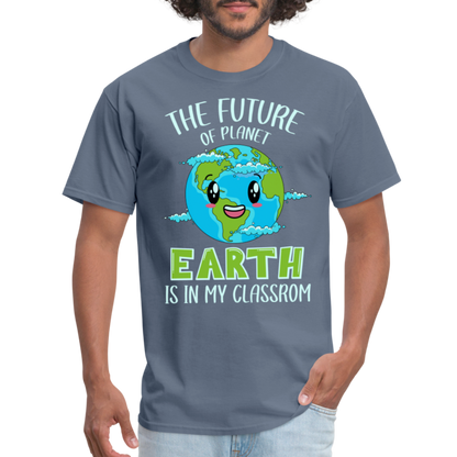 Earth Day Teacher T-Shirt (The Future is in My Classroom) - denim