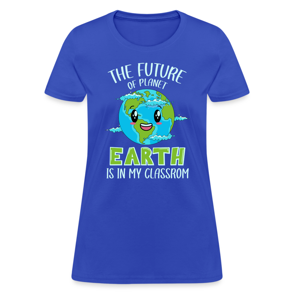 Earth Day Teacher Women's T-Shirt (The Future is in My Classroom) - royal blue