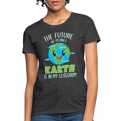 Earth Day Teacher Women's T-Shirt (The Future is in My Classroom) - heather black