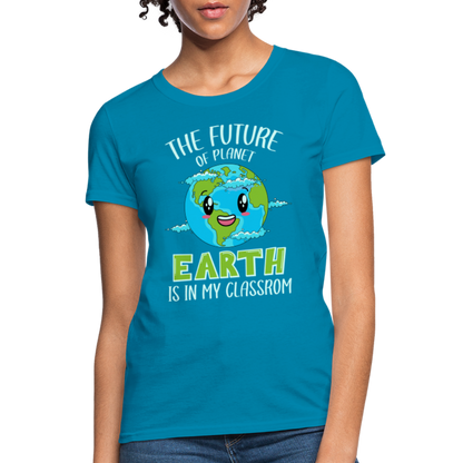 Earth Day Teacher Women's T-Shirt (The Future is in My Classroom) - turquoise