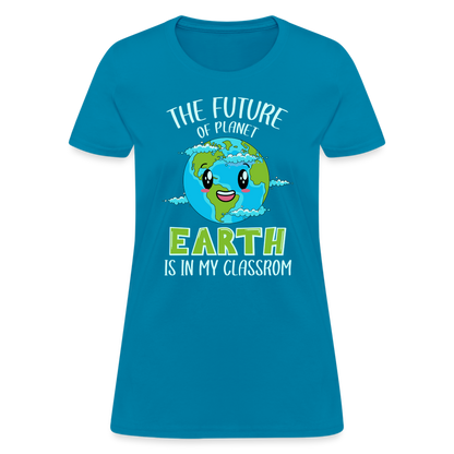 Earth Day Teacher Women's T-Shirt (The Future is in My Classroom) - turquoise