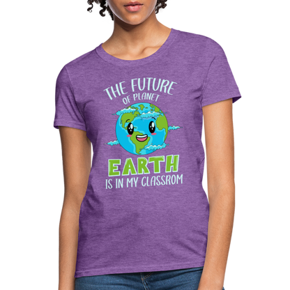 Earth Day Teacher Women's T-Shirt (The Future is in My Classroom) - purple heather