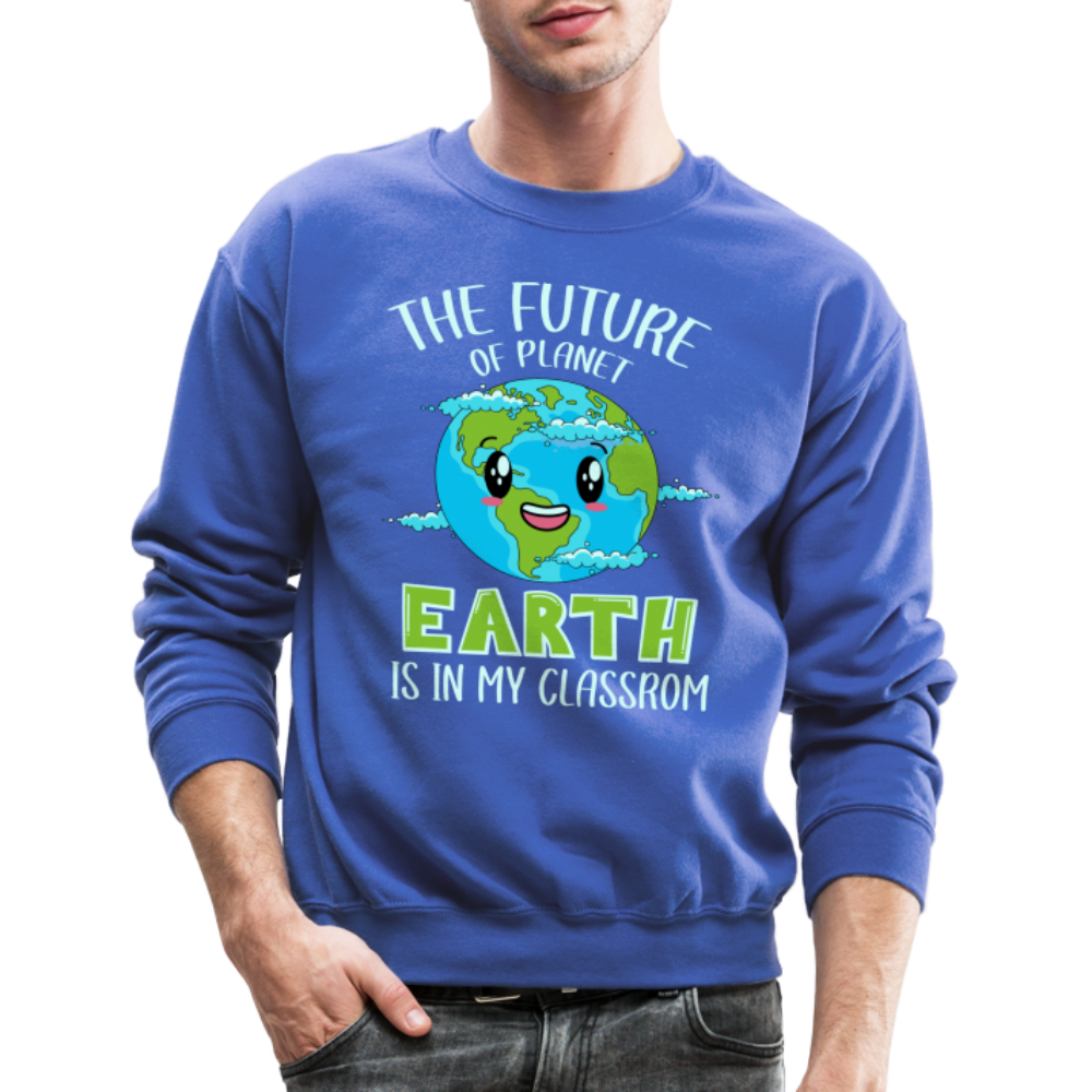 Earth Day Teacher Sweatshirt (The Future is in My Classroom) - royal blue