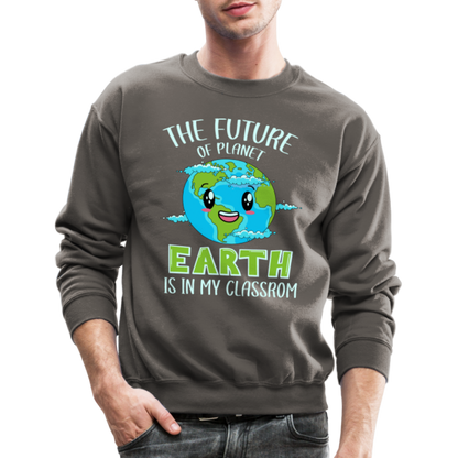 Earth Day Teacher Sweatshirt (The Future is in My Classroom) - asphalt gray