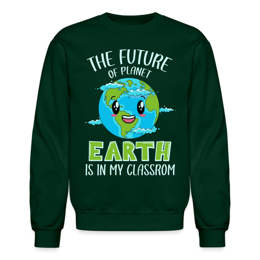 Earth Day Teacher Sweatshirt (The Future is in My Classroom) - forest green