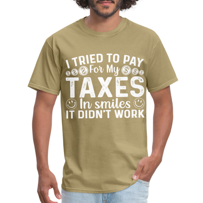 I Tried To Pay for my Taxes in Smiles T-Shirt - khaki