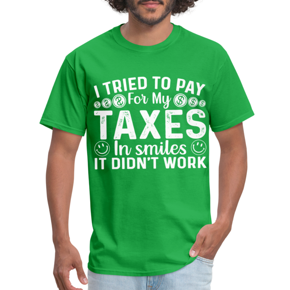 I Tried To Pay for my Taxes in Smiles T-Shirt - bright green